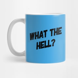 What the Hell? Funny Saying Mug